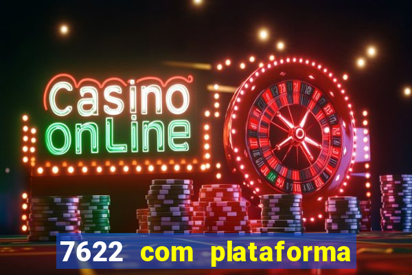 7622 com plataforma de jogos